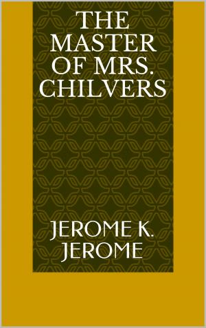 bigCover of the book The Master of Mrs. Chilvers by 