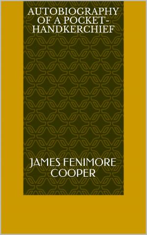 Cover of the book Autobiography of a Pocket-Handkerchief by Jerome K. Jerome