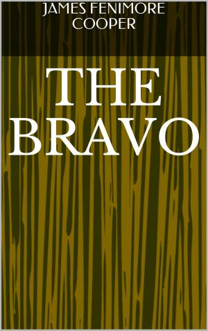 Cover of the book The Bravo by Alberto Acosta Brito