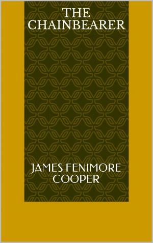 Cover of the book The Chainbearer by James Fenimore Cooper