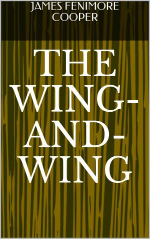 Cover of the book The Wing-and-Wing by Booth Tarkington