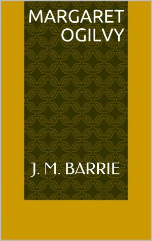 Cover of the book Margaret Ogilvy by Jerome K. Jerome
