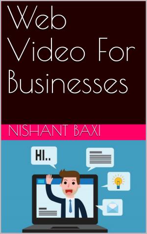 Cover of the book Web Video For Businesses by NISHANT BAXI