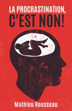 Cover of the book LA PROCRASTINATION C'EST NON! by Connie B. Dowell