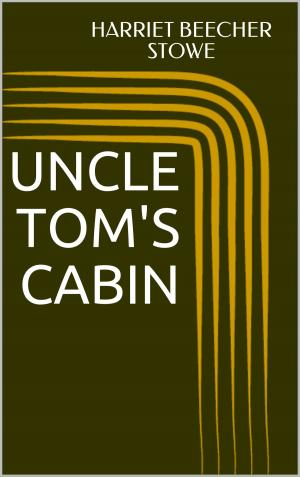 Cover of the book Uncle Tom's Cabin by Harriet Beecher Stowe