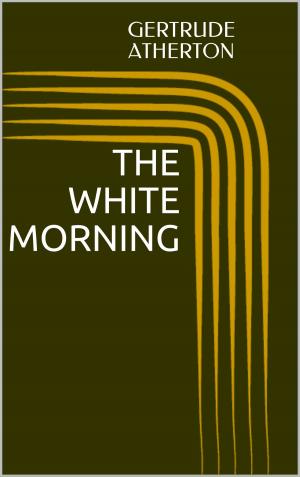 Cover of the book The White Morning by Edith Wharton