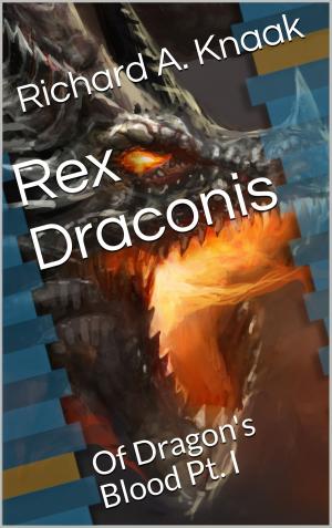 Cover of the book Rex Draconis: Of Dragon's Blood Pt. I by Melissa Bitter