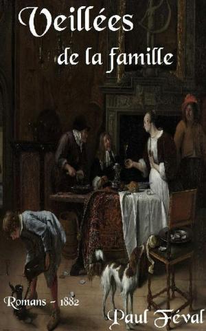 Cover of the book Veillées de la famille by Georges Feydeau, Maurice Desvallières, René Peter, Francis de Croisset, Maurice Hennequin