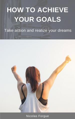 Cover of the book How to achieve your goals by Rob Palmer