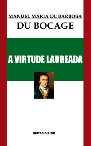 Cover of the book A Virtude Laureada by Elizabeth Barrett Browning