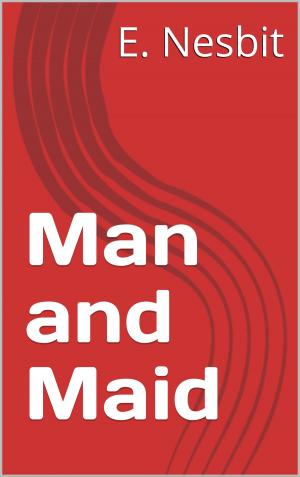 Cover of the book Man and Maid by J. M. Barrie