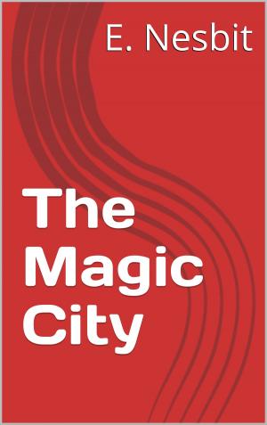 Cover of the book The Magic City by James Fenimore Cooper