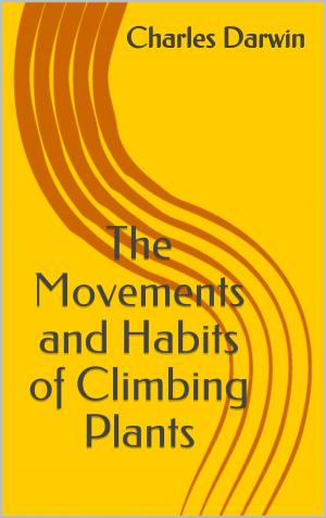Cover of the book The Movements and Habits of Climbing Plants by Anthony Trollope