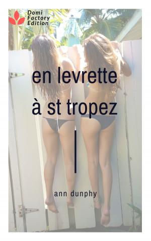 Cover of the book En levrette à St Tropez by Ann Dunphy