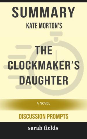 Book cover of Summary: Kate Morton's The Clockmaker's Daughter