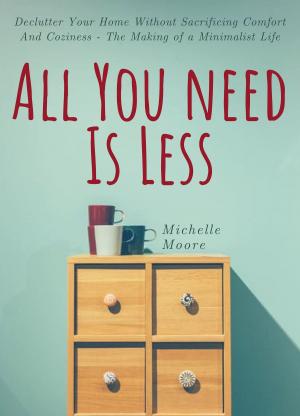 Cover of the book All You Need Is Less by D.A. Roach, Ashley Byland, Grace Charles