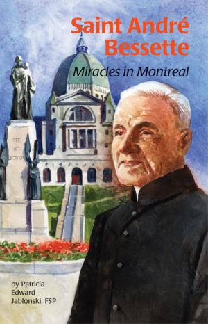 Cover of the book Saint André Bessette by Kathryn J. Hermes, FSP