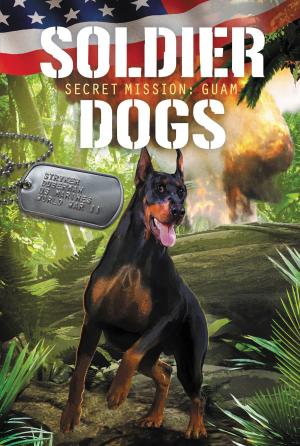 Cover of the book Soldier Dogs #3: Secret Mission: Guam by Mike Berenstain