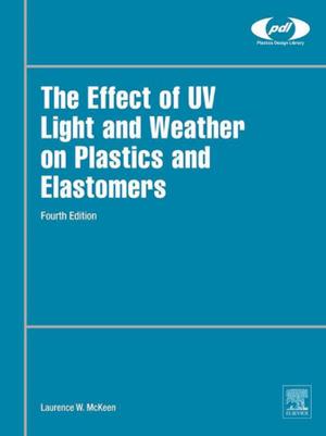 Cover of the book The Effect of UV Light and Weather on Plastics and Elastomers by Marvin Zelkowitz, Ph.D., MS, BS.