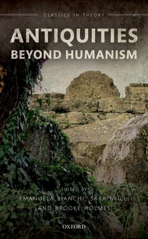 Cover of the book Antiquities Beyond Humanism by Iris Benöhr