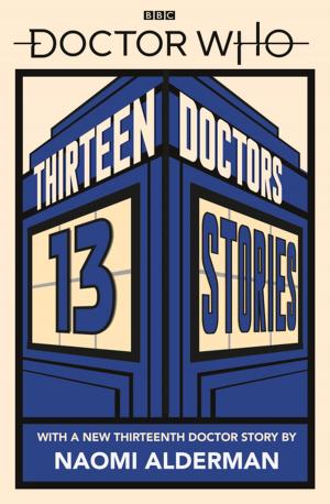 Book cover of Doctor Who: Thirteen Doctors 13 Stories
