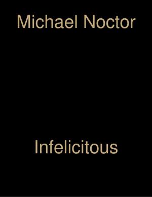 Cover of the book Infelicitous by Chris Morningforest, Rebecca Raymond