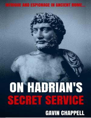 Cover of the book On Hadrian's Secret Service by Dr. John D Sheuring