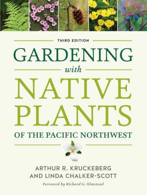 Cover of the book Gardening with Native Plants of the Pacific Northwest by Michael Edson Robinson, Michael Edson Robinson