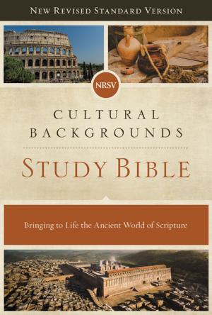 Cover of the book NRSV, Cultural Backgrounds Study Bible, eBook by William P. Campbell