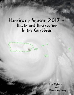 Cover of the book Hurricane Season 2017 - Death and Destruction In the Caribbean by Raven Kaldera, Del Tashlin