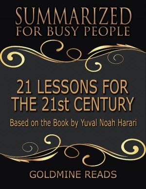 Book cover of 21 Lessons for the 21st Century - Summarized for Busy People: Based On the Book By Yuval Noah Harari