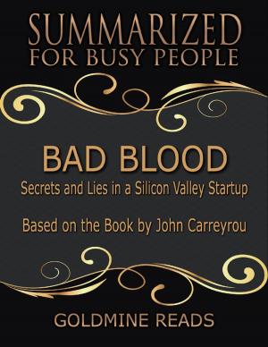 Book cover of Bad Blood - Summarized for Busy People: Secrets and Lies In a Silicon Valley Startup: Based on the Book by John Carreyrou