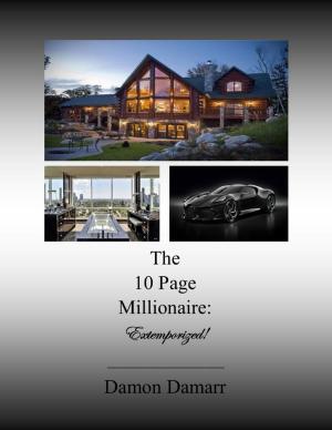 Cover of the book The 10 Page Millionaire: Extemporized! by Merriam Press