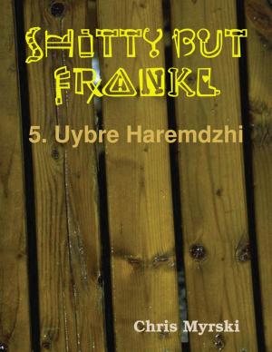 Cover of Shitty But Frankly — 5. Uybre Haremdzhi