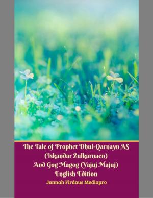 Cover of the book The Tale of Prophet Dhul-qarnayn As (Iskandar Zulkarnaen) and Gog Magog (Yajuj Majuj) English Edition by Brittany McNair