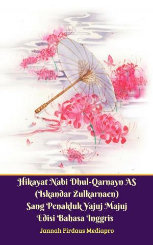Cover of Hikayat Nabi Dhul-Qarnayn AS (Iskandar Zulkarnaen) Sang Penakluk Yajuj Majuj Edisi Bahasa Inggris
