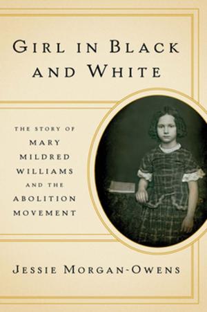 Cover of Girl in Black and White: The Story of Mary Mildred Williams and the Abolition Movement