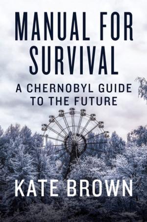 Cover of the book Manual for Survival: A Chernobyl Guide to the Future by Regina Pally