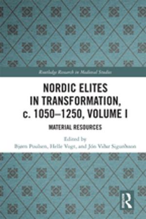 Cover of the book Nordic Elites in Transformation, c. 1050-1250, Volume I by 
