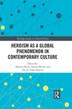 Cover of the book Heroism as a Global Phenomenon in Contemporary Culture by Richard Wunderlich, Thomas J. Morrissey