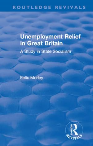 Cover of the book Unemployment Relief in Great Britain by Martin Mowforth, Ian Munt