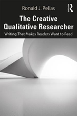 Cover of the book The Creative Qualitative Researcher by Will C van den Hoonaard, Deborah K van den Hoonaard