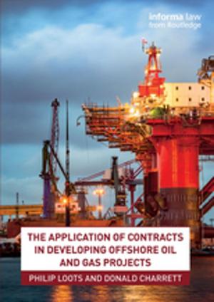 Cover of the book The Application of Contracts in Developing Offshore Oil and Gas Projects by John Page