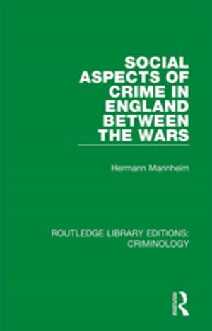 Cover of the book Social Aspects of Crime in England between the Wars by Anthony Walsh