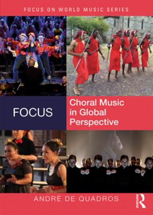 Cover of the book Focus: Choral Music in Global Perspective by Lars Johanson, Éva Ágnes Csató Johanson