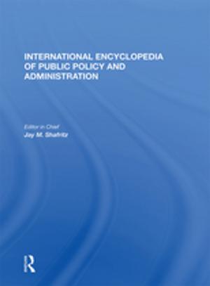 Cover of the book International Encyclopedia of Public Policy and Administration Volume 4 by Margaret Lulic