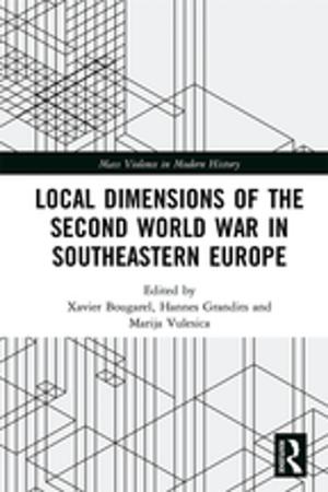 Cover of the book Local Dimensions of the Second World War in Southeastern Europe by 