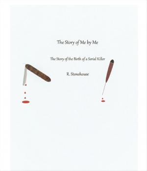 Book cover of The Story of Me by Me The Story of the Birth of a Serial Killer