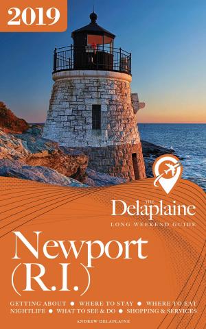 Book cover of Newport (R.I.) - The Delaplaine 2019 Long Weekend Guide