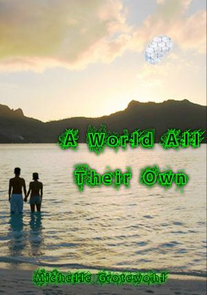 Cover of the book A World All Their Own by Michelle Grotewohl